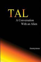 Tal: A Conversation With an Alien 1478387564 Book Cover