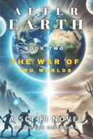 After Earth: The War of Two Worlds: Survival, Betrayal, and the War Beyond the Stars B0F23C71DT Book Cover