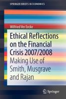 Ethical Reflections on the Financial Crisis 2007/2008: Making Use of Smith, Musgrave and Rajan 3642350909 Book Cover