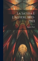La Satira e L'Alfieri, 1803-1903 102212448X Book Cover