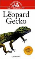 The Leopard Gecko: An Owner's Guide to a Happy Healthy Pet 1582451656 Book Cover