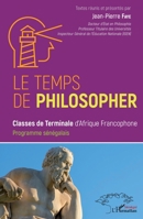 Le temps de philosopher: Classes de terminales d'Afrique Francophone. Programme Sénégalais (Harmattan Sénégal) (French Edition) 2343214514 Book Cover