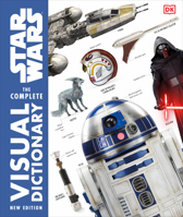 Star Wars: The Complete Visual Dictionary - New Edition 1465475478 Book Cover