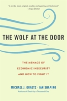 The Wolf at the Door: The Menace of Economic Insecurity and How to Fight It 0674260422 Book Cover