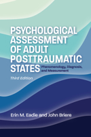 Psychological Assessment of Adult Posttraumatic States: Phenomenology, Diagnosis, and Measurement 1433836378 Book Cover