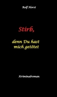 Stirb, denn Du hast mich getötet - hochfunktionaler Autismus, Missbrauch, Heim, Mord, Alkoholiker, Jugendamt, Rache, Observieren, Rollstuhl, Brüder, ... Belastungsstörung (German Edition) 3384285840 Book Cover