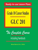 Grade 10 Career Studies: Grade 10 GLC 201 1503132536 Book Cover
