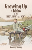 Growing Up in Idaho in the 1930's, 1940's and 1950's B0FP3ND5JM Book Cover