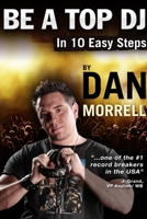 Be A Top DJ In 10 Easy Steps 0557499828 Book Cover