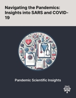 Navigating the Pandemics: Insights Into SARS and COVID-19 1022899562 Book Cover