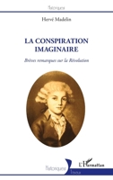 La conspiration imaginaire: Brèves remarques sur la Révolution (Historiques) (French Edition) 2343252270 Book Cover