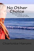 No Other Choice: When falling in love means leaving everything behind... 1497479096 Book Cover