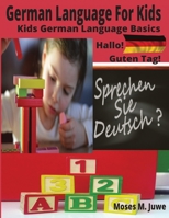 German Language For Kids: Kids German Language Basics (German and English Interpreted) B0C9S7Q5CX Book Cover