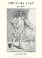 Scots Army 1661-1688: With Memoirs of the Commanders-In-Chief. in Two Parts. 1845743628 Book Cover
