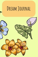 Dream Journal: 6x9 Dream Journal Flowers I Dreaming Journal INotebook For Your Dreams And Their Interpretations I Interactive Dream Journal I Dream Diary With Flowers 1705859623 Book Cover