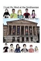 I Lost My Mind at the Smithsonian: I Lost My Mind at the Smithsonian 1514800357 Book Cover