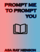 Prompt Me to Prompt You 0359173659 Book Cover