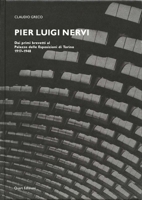 Pier Luigi Nervi: Dai Primi Brevetti Al Palazzo Delle Esposizioni Di Torino 1917-1948 3907631463 Book Cover