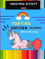 Christmas activity and farting unicorn coloring book for girls: Funny collection of magical unicorn farting coloring book for kids, toddlers with Christmas maze, shadow matching & more: Fun silly hila B08PJK79R4 Book Cover