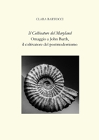 Il Coltivatore del Maryland: Omaggio a John Barth, il coltivatore del postmodernismo (Italian Edition) 132658703X Book Cover