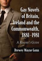 Gay Novels of Britain, Ireland and the Commonwealth, 1881-1981: A Reader's Guide 0786497246 Book Cover