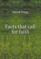 Facts That Call For Faith: A Series Of Discourses 1166995801 Book Cover