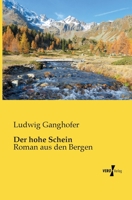 Der Hohe Schein: Roman Aus Der Bergen (Classic Reprint) 1530833388 Book Cover