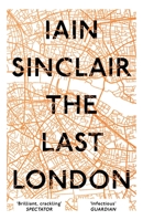 The Last London: True Fictions from an Unreal City 1786071746 Book Cover