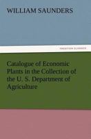 Catalogue of Economic Plants in the Collection of the U. S. Department of Agriculture 1018282289 Book Cover