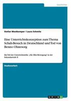 Eine Unterrichtskonzeption zum Thema Schah-Besuch in Deutschland und Tod von Benno Ohnesorg: Ein Teil der Unterrichtsreihe "Die 68er-Bewegung in der Sekundarstufe II 365641565X Book Cover