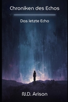 Chroniken des Echos: Das letzte Echo (German Edition) B0GC698NR2 Book Cover