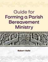 Guide for Forming a Parish Bereavement Ministry 161671722X Book Cover