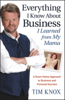 Everything I Know About Business I Learned from my Mama: A Down-Home Approach to Business and Personal Success 0470127562 Book Cover