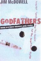 Godfathers: Inside Northern Ireland's Drug Racket 0717132986 Book Cover