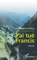 J'ai tué Francis: Roman(s) (French Edition) 2343059217 Book Cover