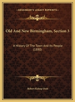 Old And New Birmingham, Section 3: A History Of The Town And Its People 1437088910 Book Cover