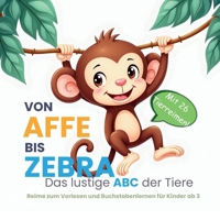 Von Affe bis Zebra - Das lustige ABC der Tiere: Reime zum Vorlesen und Buchstabenlernen für Kinder ab 3 Jahren (German Edition) B0FPQ15XT8 Book Cover
