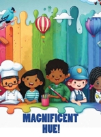 Magnificent Hue! B0GRCFLYRF Book Cover