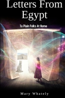 Letters From Egypt: To Plain Folks At Home 0359917364 Book Cover