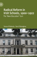 Radical Reform in Irish Schools, 1900-1922: The 'New Education' Turn 3030742849 Book Cover