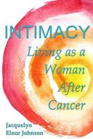 Intimacy: Living As a Woman After Cancer 1550210122 Book Cover