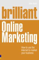 Brilliant Online Marketing: How to Use the Internet to Market Your Business 0273737457 Book Cover
