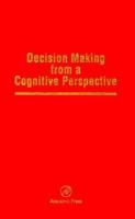 Decision Making from a Cognitive Perspective (Psychology of Learning and Motivation: Advances in Research and Theory, Volume 32) (Psychology of Learning and Motivation) 0125433328 Book Cover