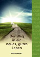 Der Weg in ein neues, gutes Leben 3842361548 Book Cover