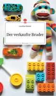 Der verkaufte Bruder. Life is a Story (German Edition) 3990870475 Book Cover