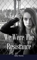 We Were The Resistance 1723228591 Book Cover