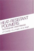 Heat-Resistant Polymers: Technologically Useful Materials 0306410583 Book Cover