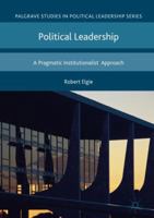 Political Leadership: A Pragmatic Institutionalist Approach 1137346213 Book Cover