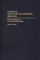General Douglas MacArthur, 1880-1964: Historiography and Annotated Bibliography (Bibliographies of Battles and Leaders) 0313288739 Book Cover