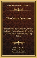 The Organ Question: Statements - Scholar's Choice Edition 1437291937 Book Cover